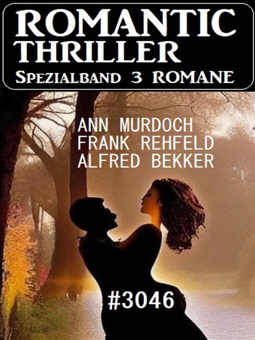 Title details for Romantic Thriller Spezialband 3046--3 Romane by Alfred Bekker - Available